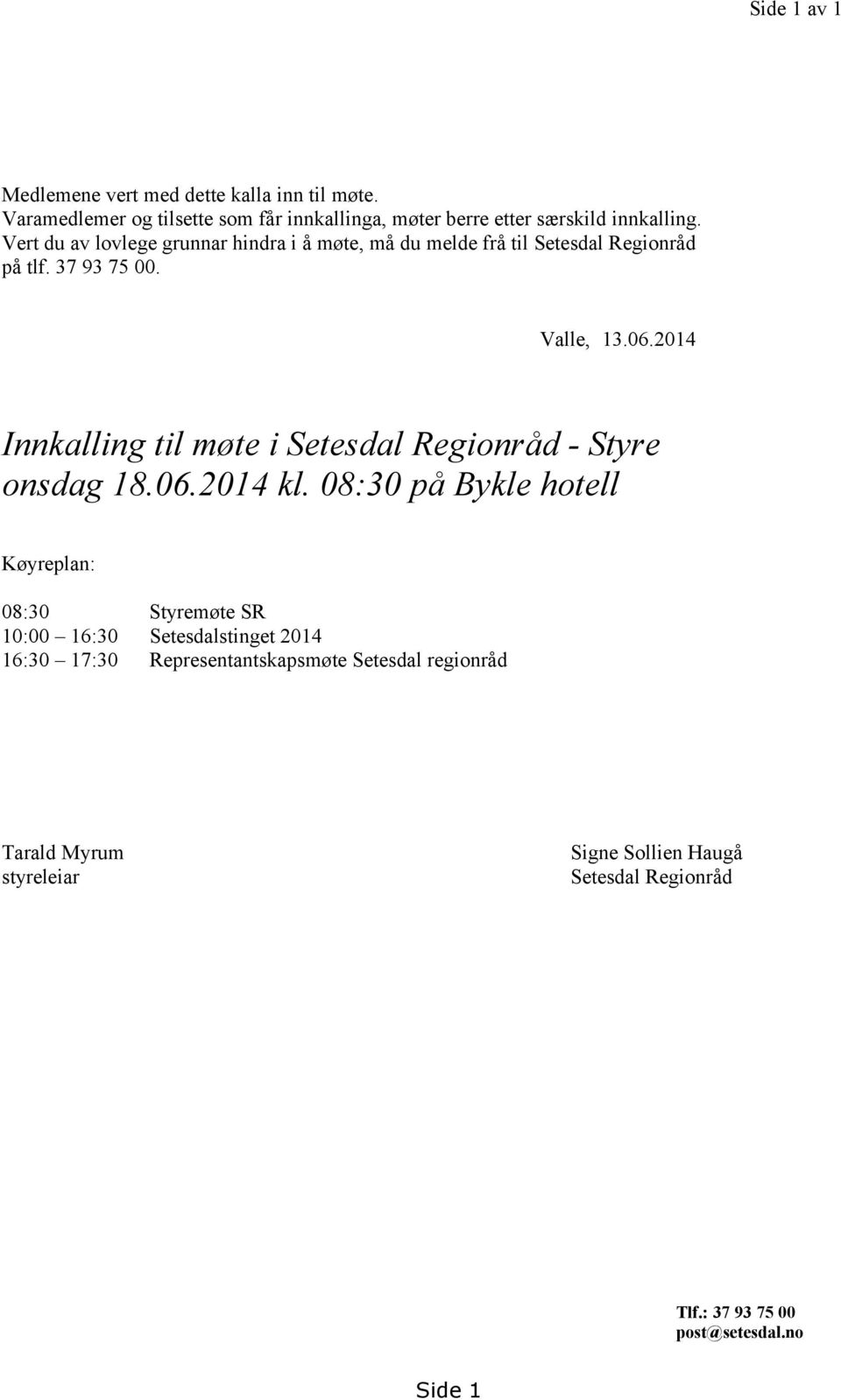 2014 Innkalling til møte i Setesdal Regionråd - Styre onsdag 18.06.2014 kl.