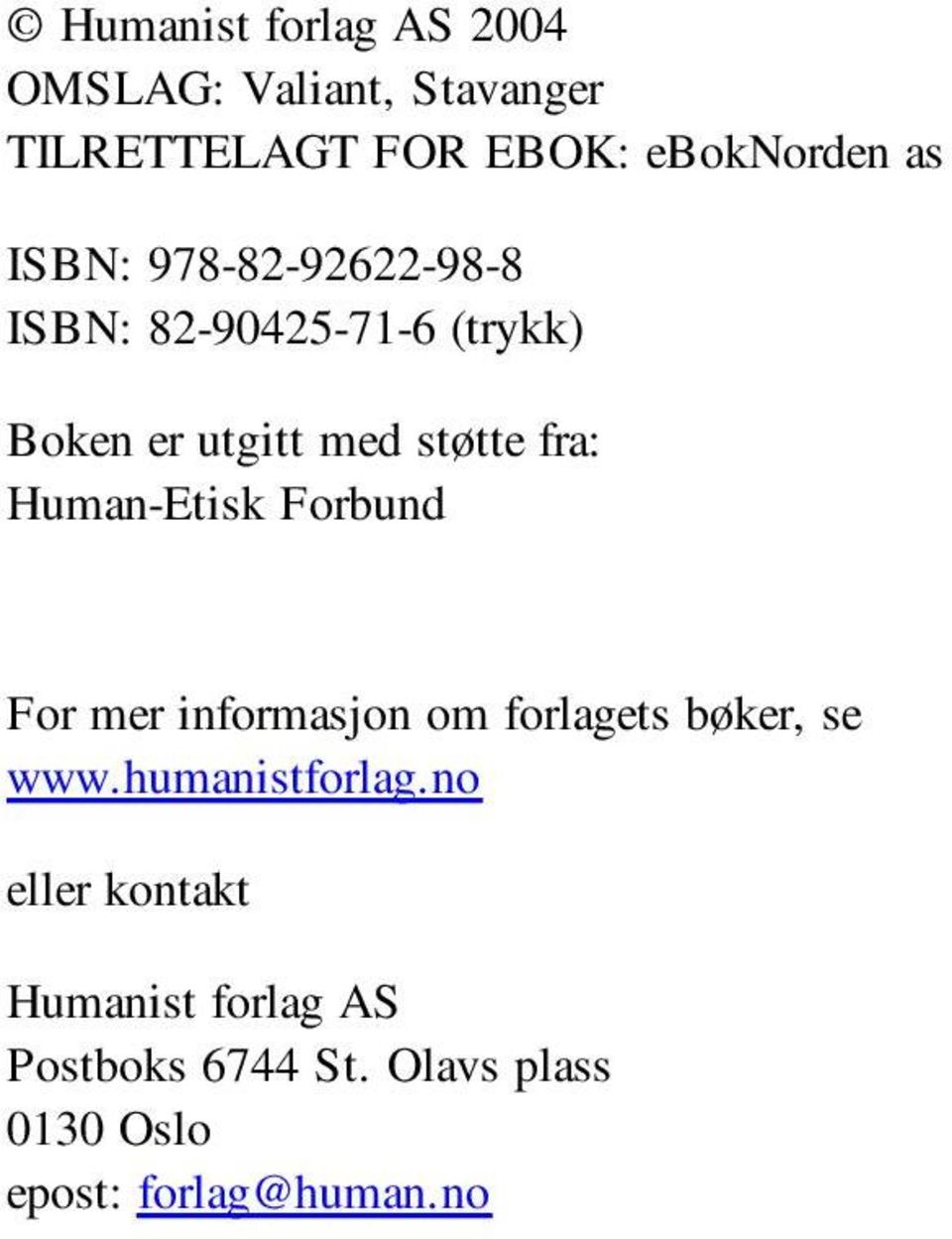 Human-Etisk Forbund For mer informasjon om forlagets bøker, se www.humanistforlag.