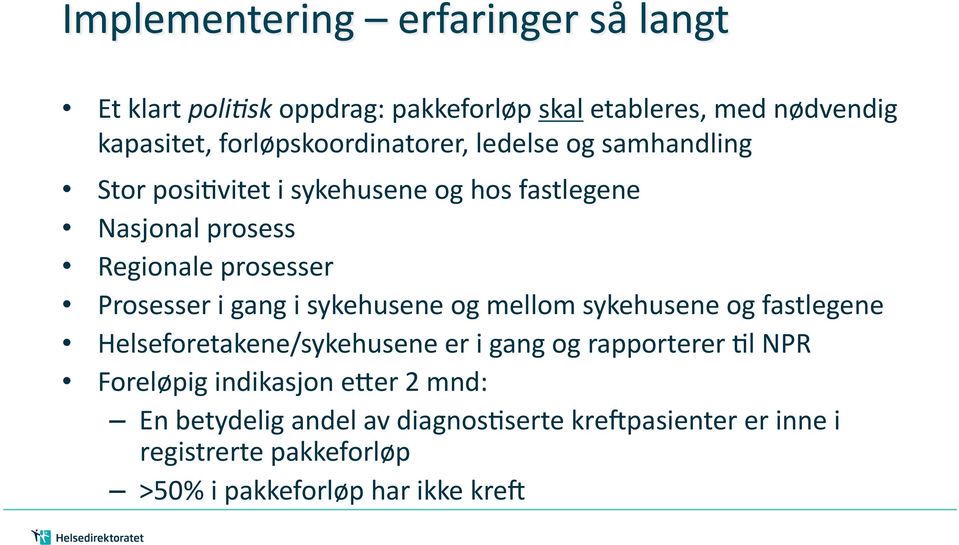 sykehusene og mellom sykehusene og fastlegene Helseforetakene/sykehusene er i gang og rapporterer 5l NPR Foreløpig