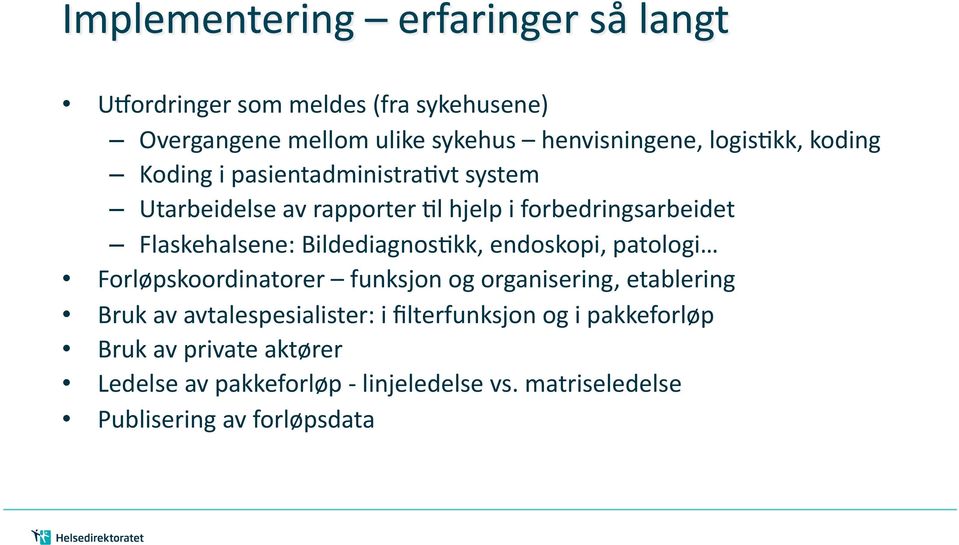 endoskopi, patologi Forløpskoordinatorer funksjon og organisering, etablering Bruk av avtalespesialister: i