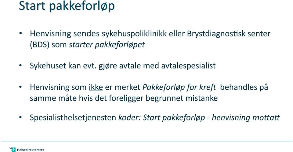 gjøre avtale med avtalespesialist Henvisning som ikke er merket Pakkeforløp for kre.