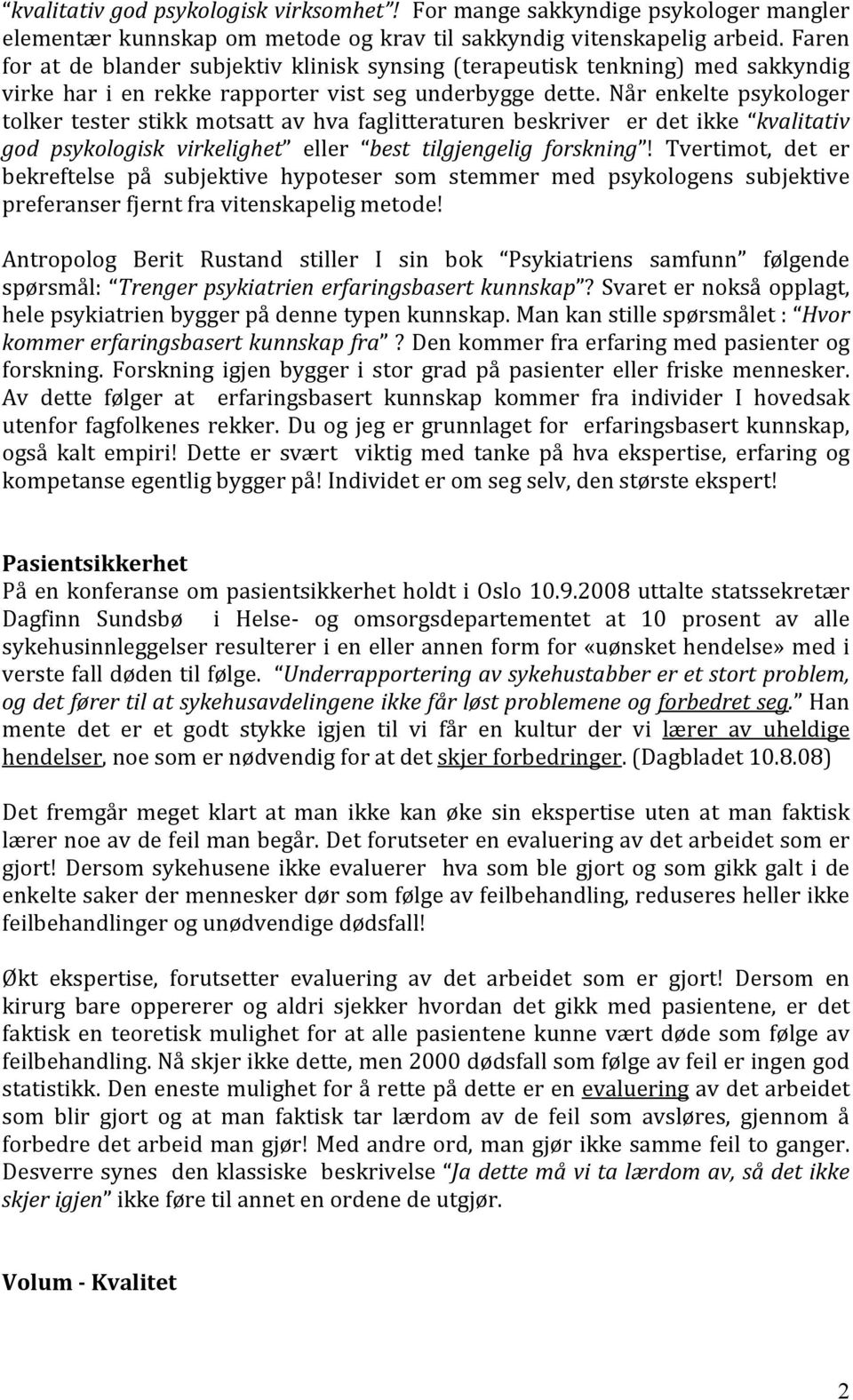 Når enkelte psykologer tolker tester stikk motsatt av hva faglitteraturen beskriver er det ikke kvalitativ god psykologisk virkelighet eller best tilgjengelig forskning!