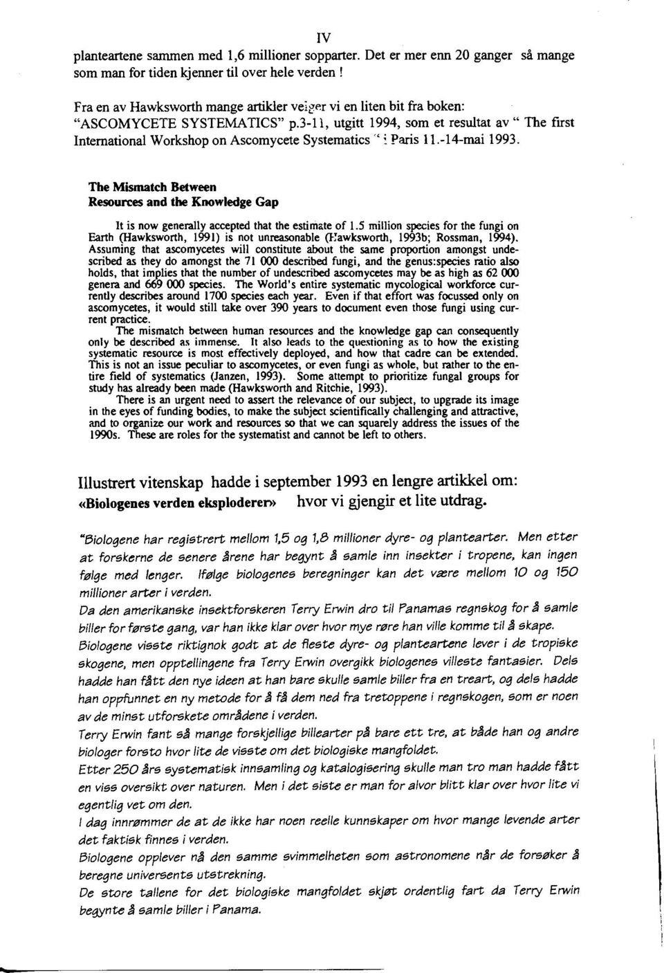 3-1l, utgitt 1994, som et resultat av" The first International Workshop on Ascomycete Systematics '' : Paris 11.-14-rnai 1993.