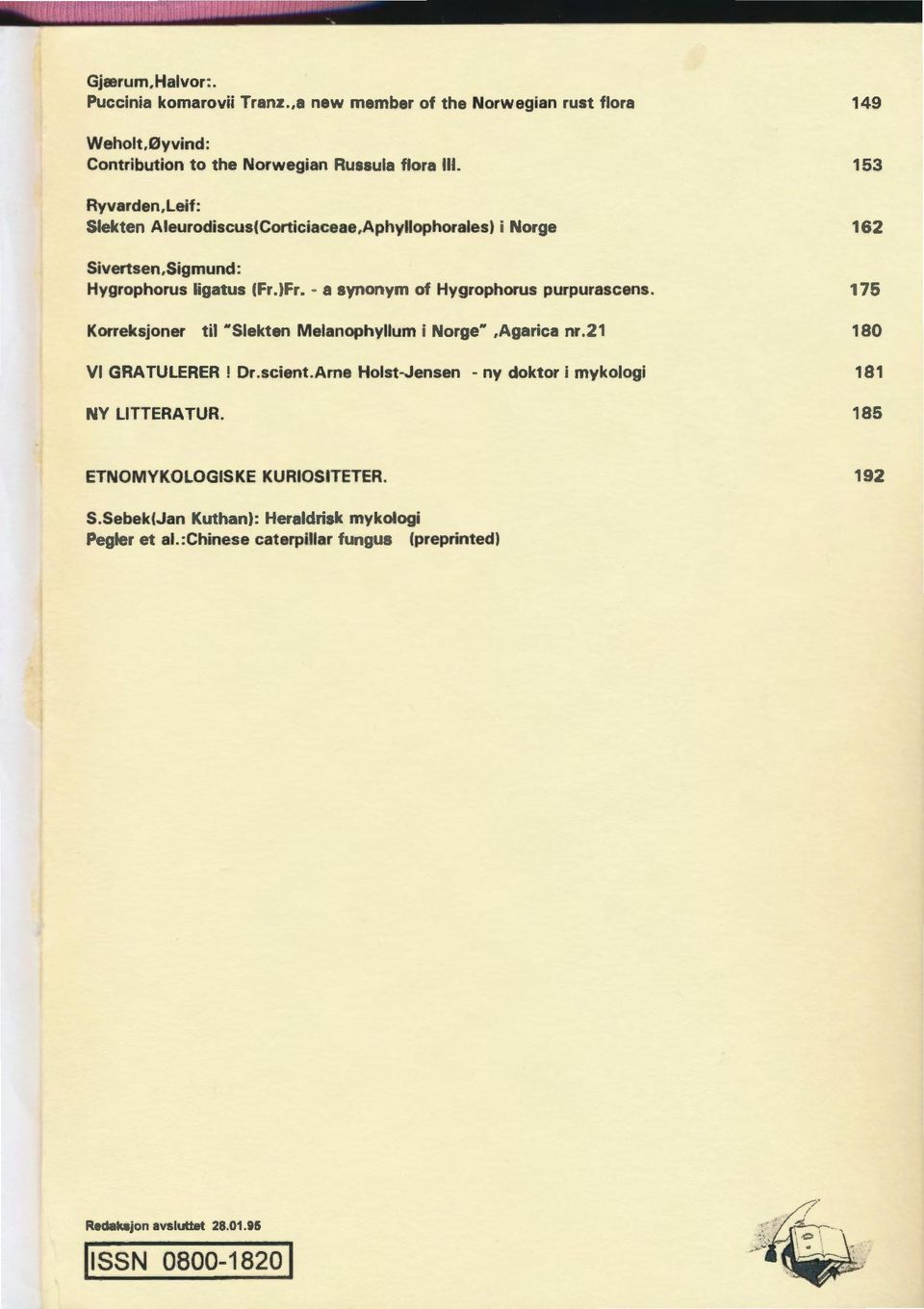 Korreksjoner til slekten Melanophyllum i Norge.Agarica nr.21 VI GRATULERER! Dr.scient.Arne Holst-Jensen - ny doktor i mykologi NY LITTERATUR.