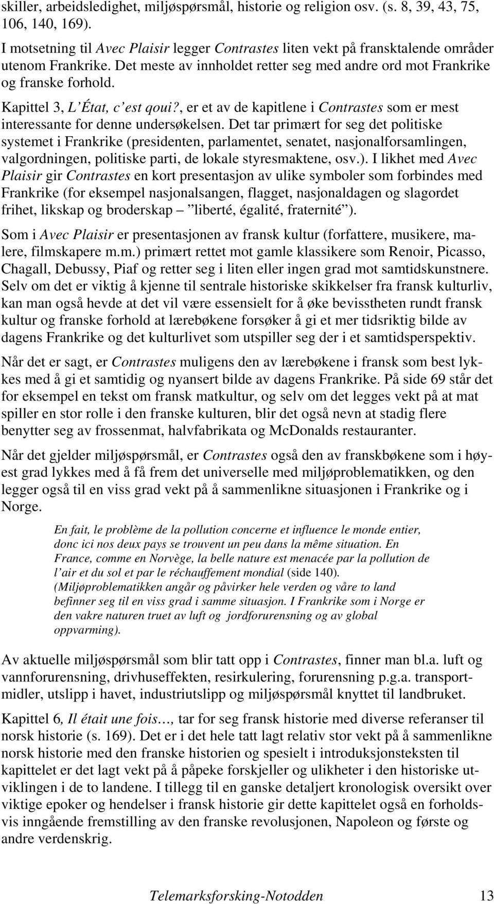 Kapittel 3, L État, c est qoui?, er et av de kapitlene i Contrastes som er mest interessante for denne undersøkelsen.