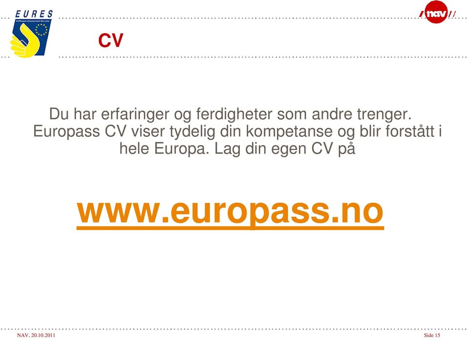 Europass CV viser tydelig din kompetanse og