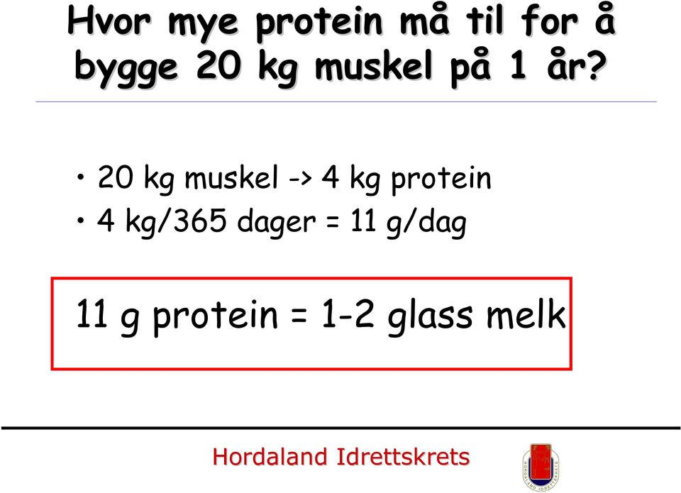 20 kg muskel -> 4 kg protein 4