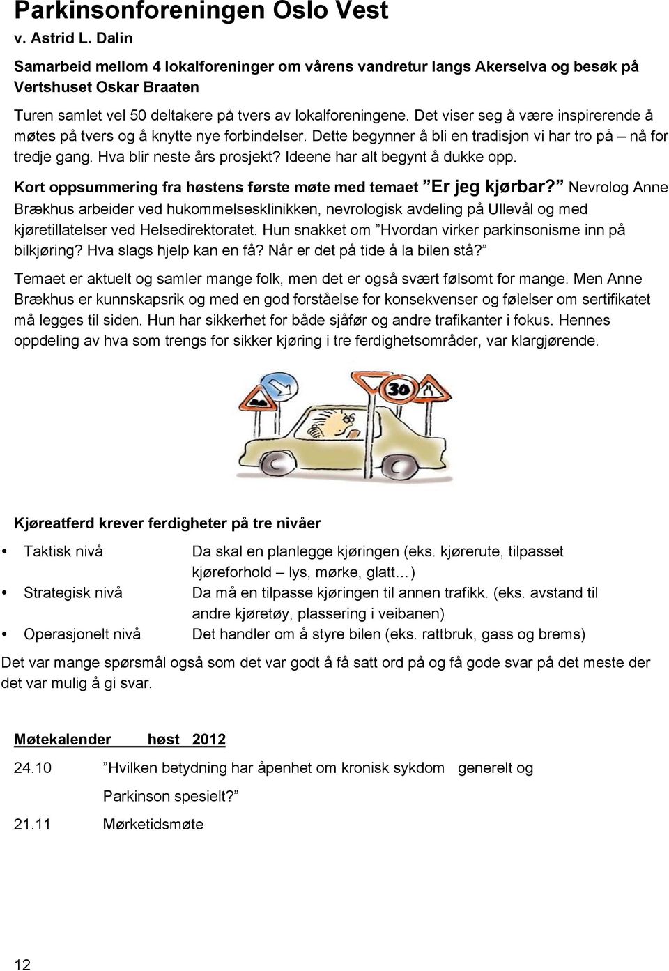 Det viser seg å være inspirerende å møtes på tvers og å knytte nye forbindelser. Dette begynner å bli en tradisjon vi har tro på nå for tredje gang. Hva blir neste års prosjekt?