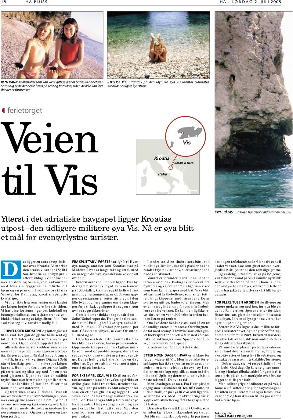 Ytterst i det adriatiske havgapet ligger Kroatias utpost den tidligere militære øya Vis. Nå er øya blitt et mål for eventyrlystne turister.