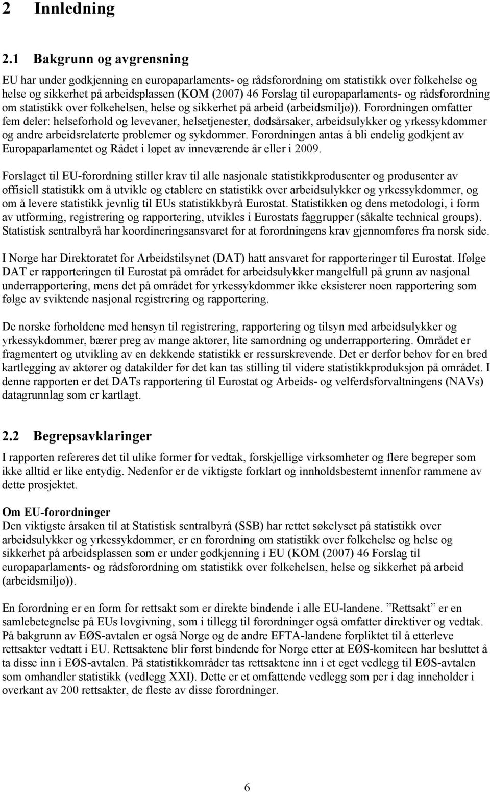 europaparlaments- og rådsforordning om statistikk over folkehelsen, helse og sikkerhet på arbeid (arbeidsmiljø)).