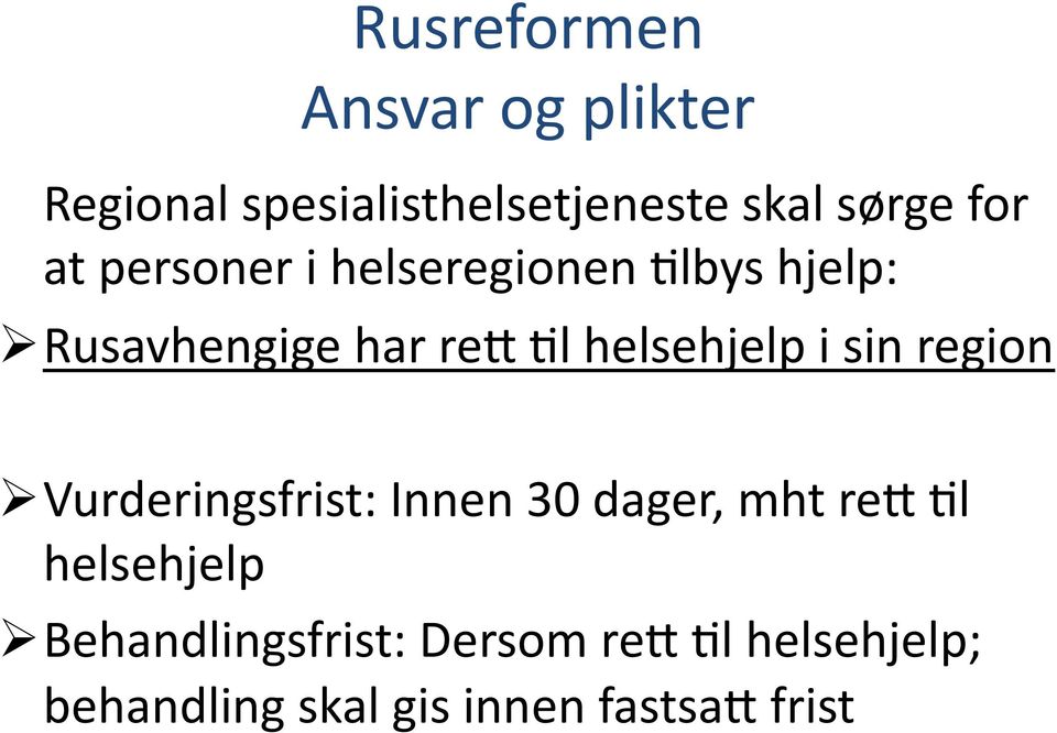 helsehjelp i sin region Vurderingsfrist: Innen 30 dager, mht rev Rl