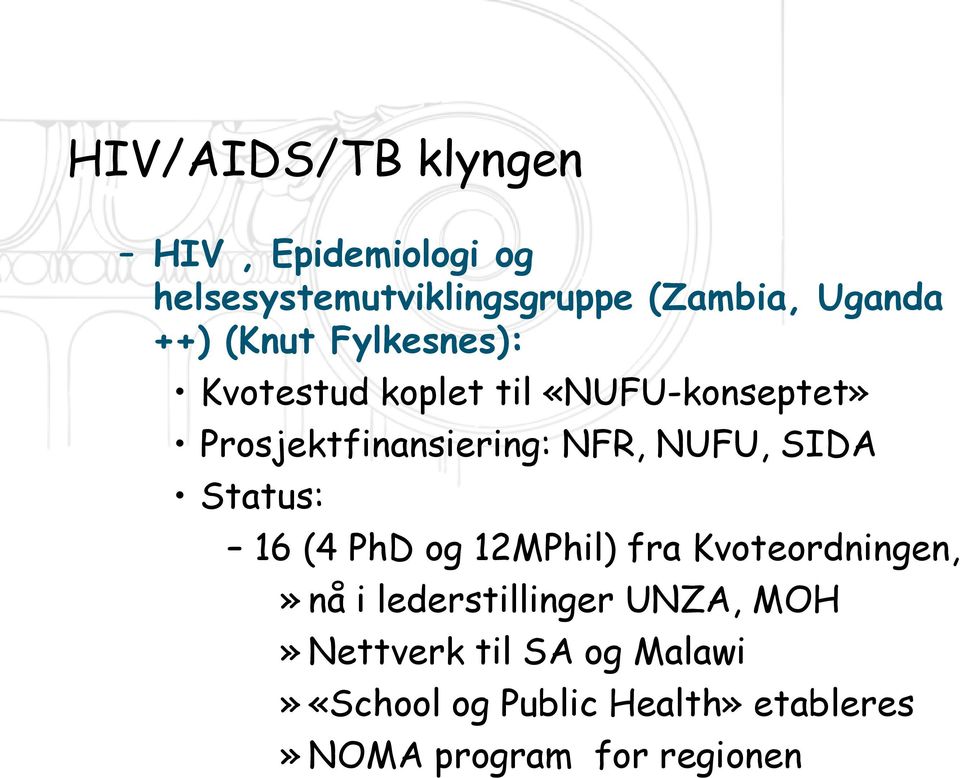 SIDA Status: 16 (4 PhD og 12MPhil) fra Kvoteordningen,» nå i lederstillinger UNZA, MOH»