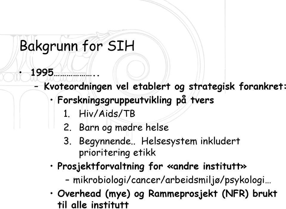 tvers 1. Hiv/Aids/TB 2. Barn og mødre helse 3. Begynnende.