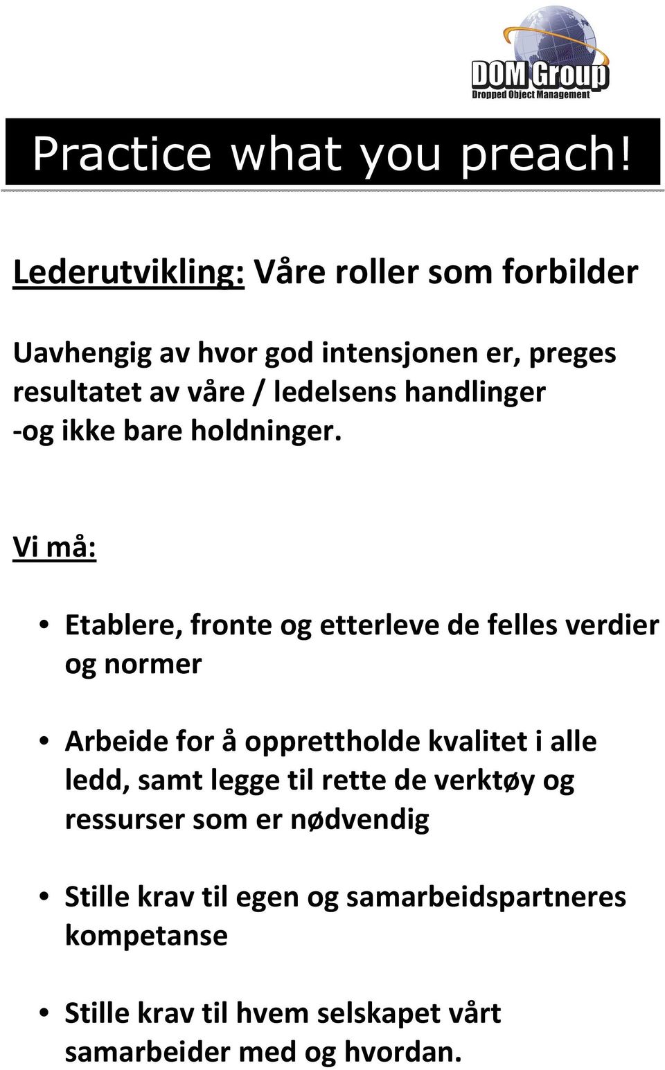 handlinger -og ikke bare holdninger.