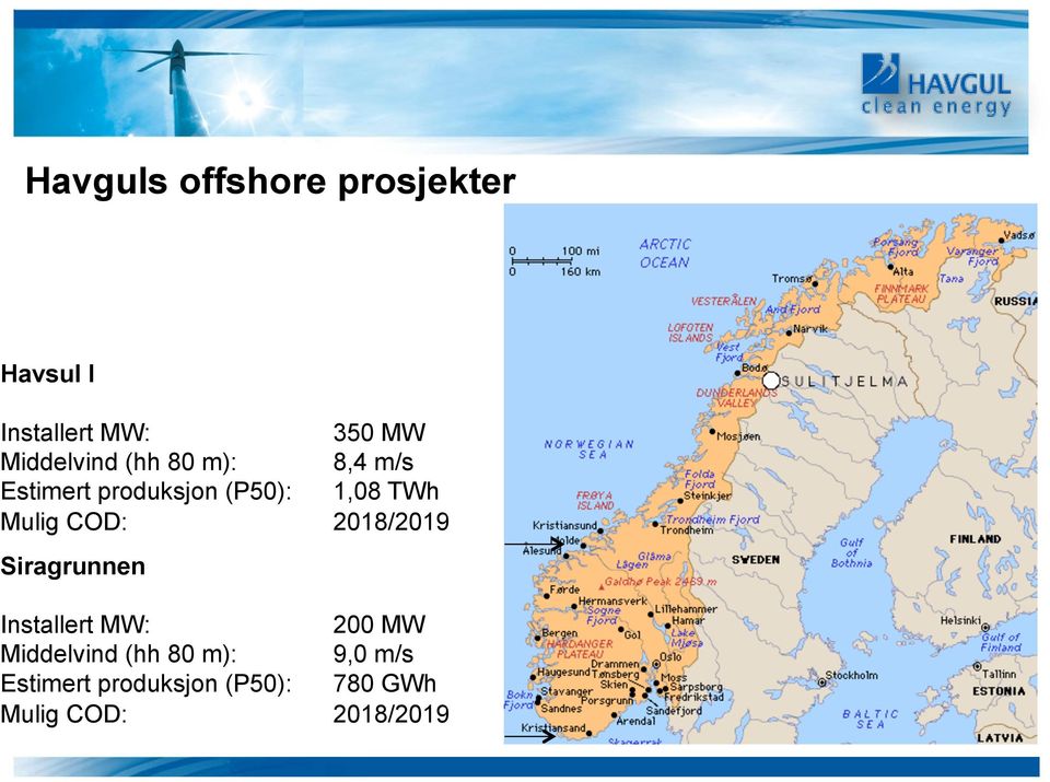 Mulig COD: 2018/2019 Siragrunnen Installert MW: 200 MW Middelvind