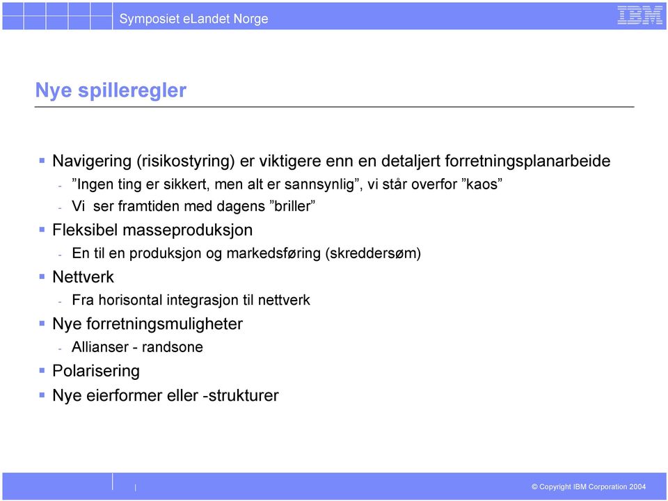 Fleksibel masseproduksjon - En til en produksjon og markedsføring (skreddersøm) Nettverk - Fra horisontal