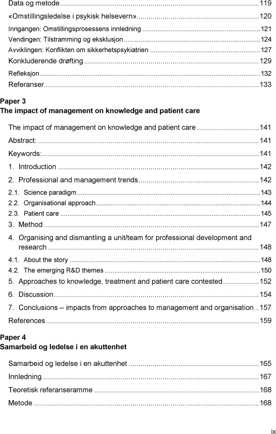 .. 133 Paper 3 The impact of management on knowledge and patient care The impact of management on knowledge and patient care... 141 Abstract:... 141 Keywords:... 141 1. Introduction... 142 2.