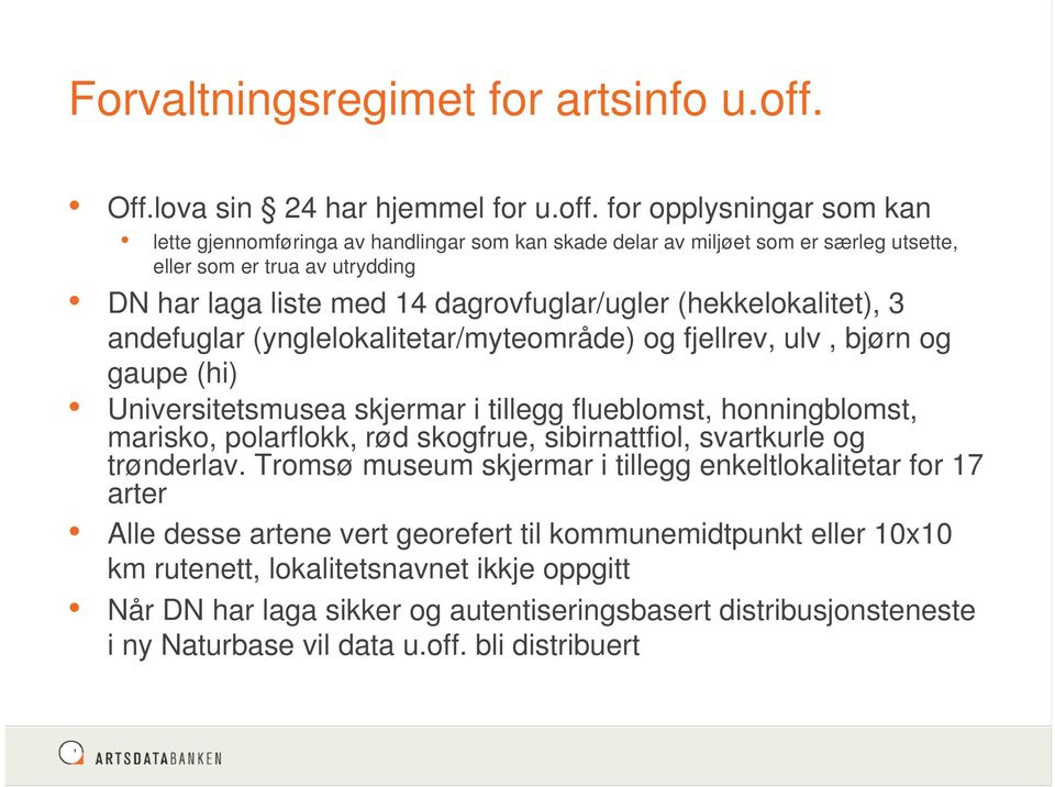 for opplysningar som kan lette gjennomføringa av handlingar som kan skade delar av miljøet som er særleg utsette, eller som er trua av utrydding DN har laga liste med 14 dagrovfuglar/ugler