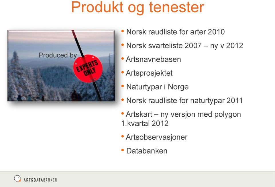 Naturtypar i Norge Norsk raudliste for naturtypar 2011 Artskart