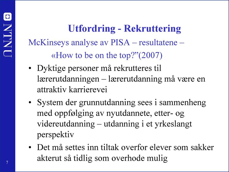 karrierevei System der grunnutdanning sees i sammenheng med oppfølging av nyutdannete, etter- og