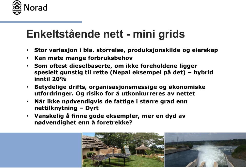 ligger spesielt gunstig til rette (Nepal eksempel på det) hybrid inntil 20% Betydelige drifts, organisasjonsmessige