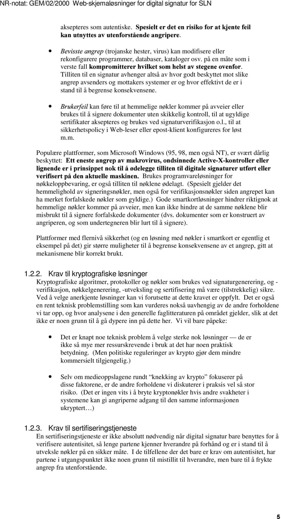 stgu*vw w^x$tyuz{ Ptg} (trojanske hester, virus) kan modifisere eller rekonfigurere programmer, databaser, kataloger osv. på en måte som i verste fall ~# " ƒ$ ƒˆ~# ' * + ĝ 'Š ( Œ Œ.