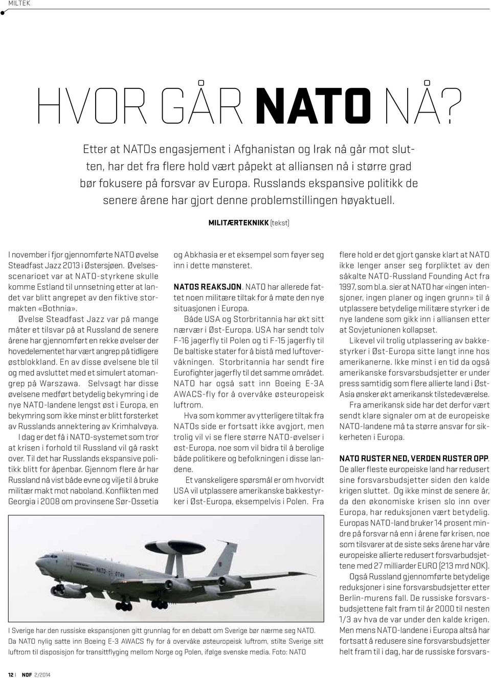 Øvelsesscenarioet var at NATO-styrkene skulle komme Estland til unnsetning etter at landet var blitt angrepet av den fiktive stormakten «Bothnia».