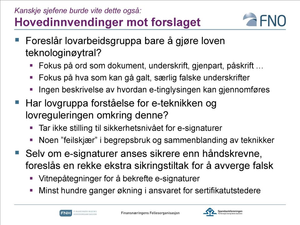 Har lovgruppa forståelse for e-teknikken og lovreguleringen omkring denne?