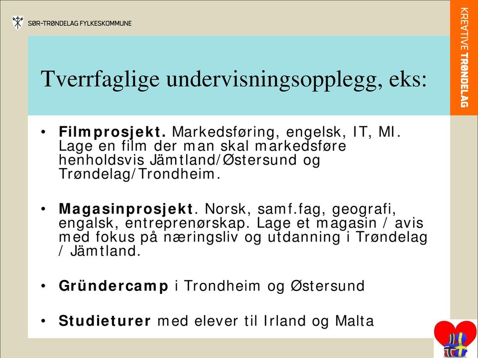Magasinprosjekt. Norsk, samf.fag, geografi, engalsk, entreprenørskap.