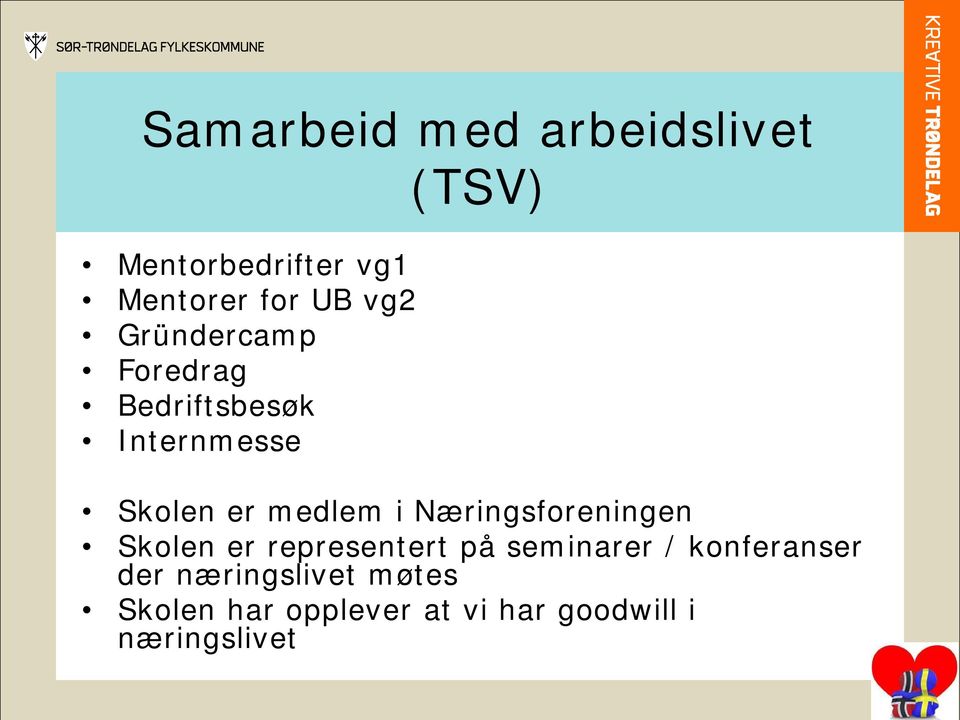 i Næringsforeningen Skolen er representert på seminarer / konferanser