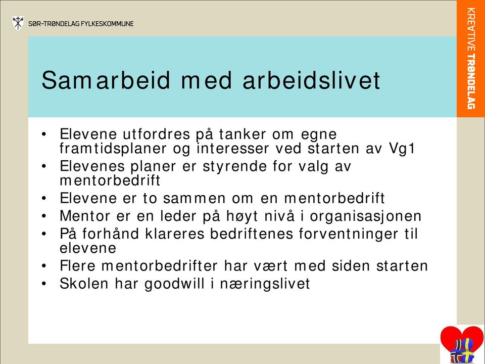 mentorbedrift Mentor er en leder på høyt nivå i organisasjonen På forhånd klareres bedriftenes