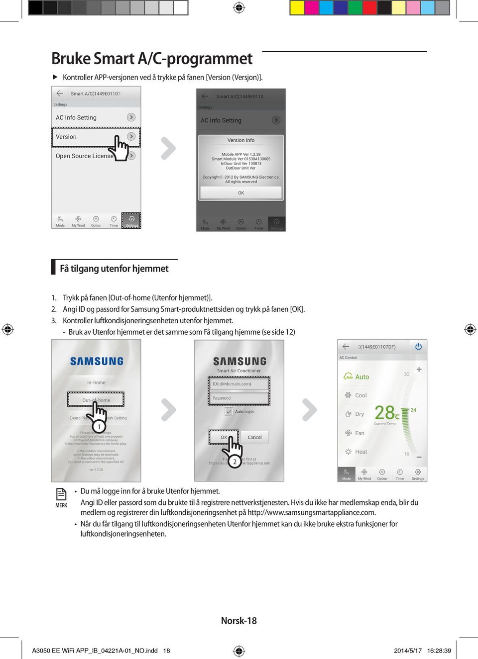 Bruk av Utenfor hjemmet er det samme som Få tilgang hjemme (se side 12) 1 2 MERK Du må logge inn for å bruke Utenfor hjemmet. Angi ID eller passord som du brukte til å registrere nettverkstjenesten.