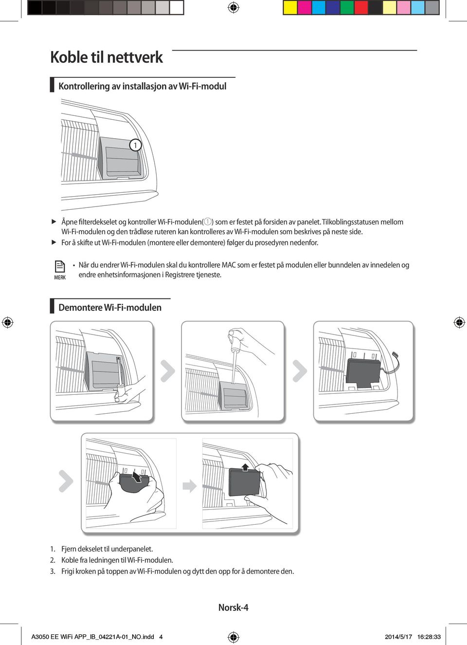 fffor å skifte ut Wi-Fi-modulen (montere eller demontere) følger du prosedyren nedenfor.