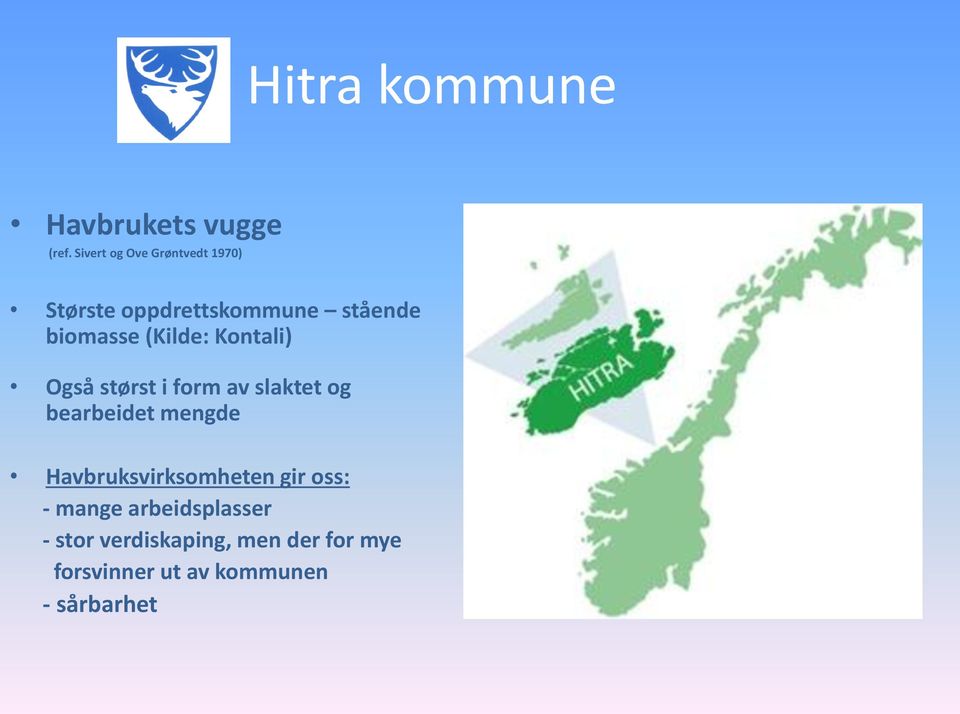 (Kilde: Kontali) Også størst i form av slaktet og bearbeidet mengde