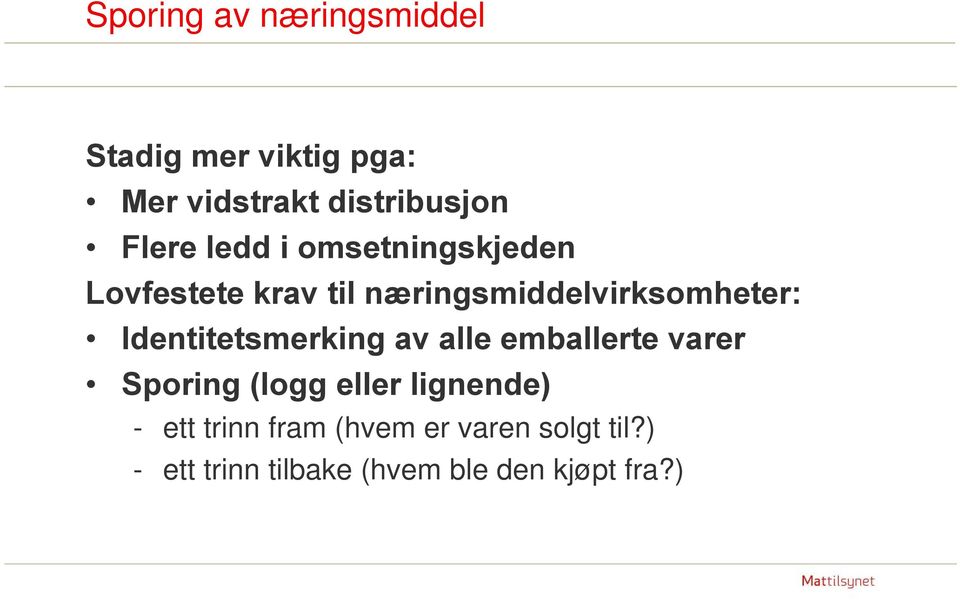 Identitetsmerking av alle emballerte varer Sporing (logg eller lignende) - ett