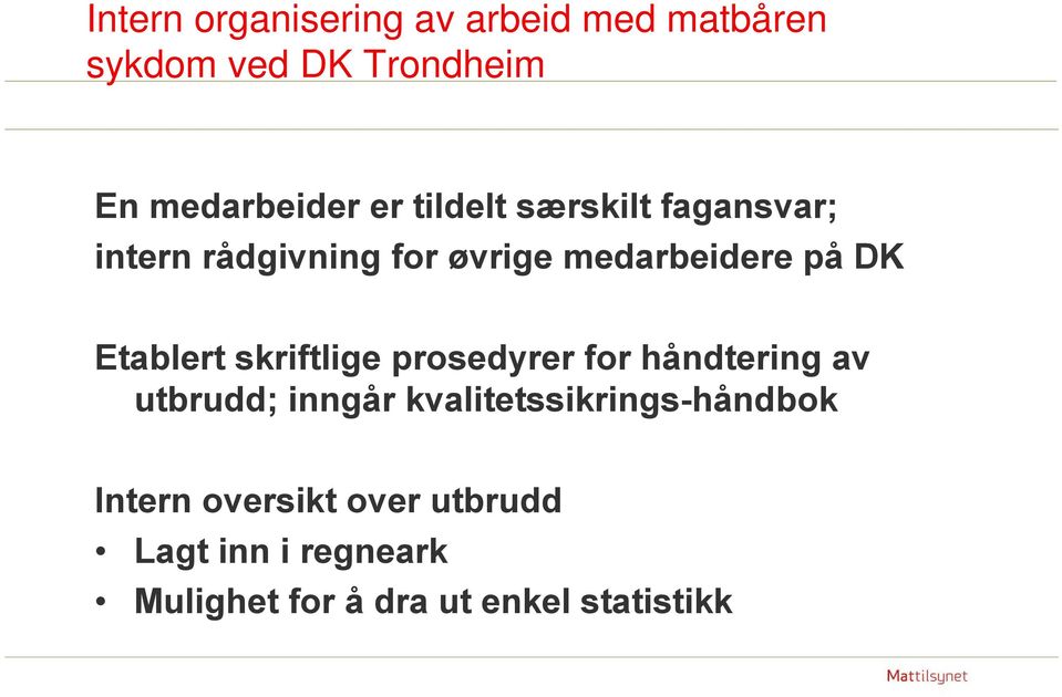 skriftlige prosedyrer for håndtering av utbrudd; inngår kvalitetssikrings-håndbok