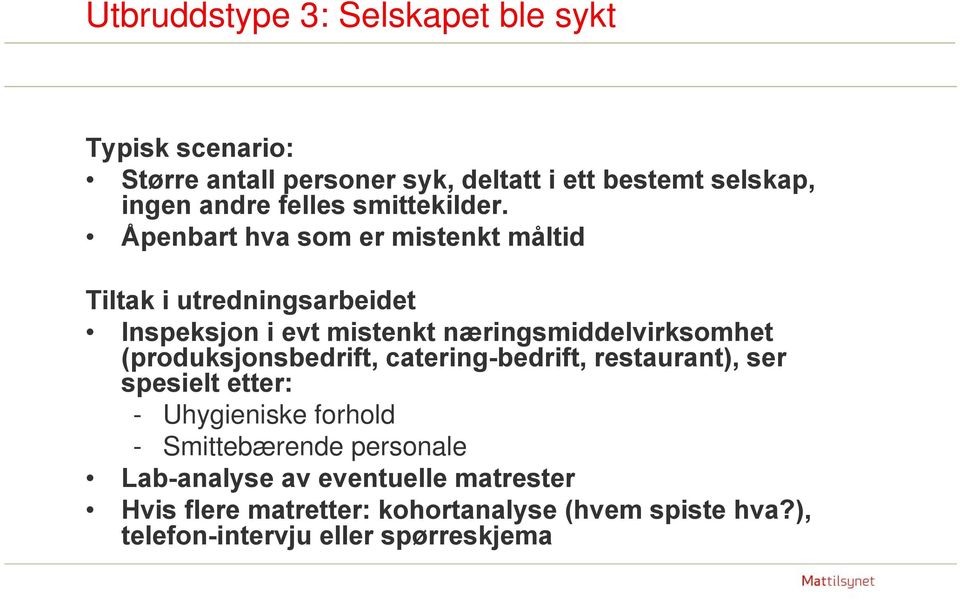 Åpenbart hva som er mistenkt måltid Tiltak i utredningsarbeidet Inspeksjon i evt mistenkt næringsmiddelvirksomhet