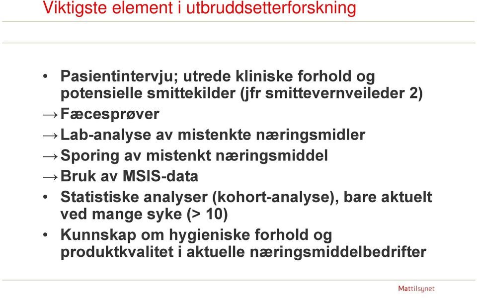 av mistenkt næringsmiddel Bruk av MSIS-data Statistiske analyser (kohort-analyse), bare aktuelt ved