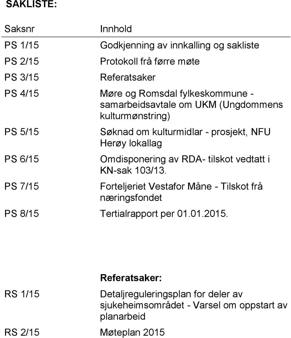 Herøy lokallag Omdisponering av RDA- tilskot vedtatt i KN-sak 103/13.