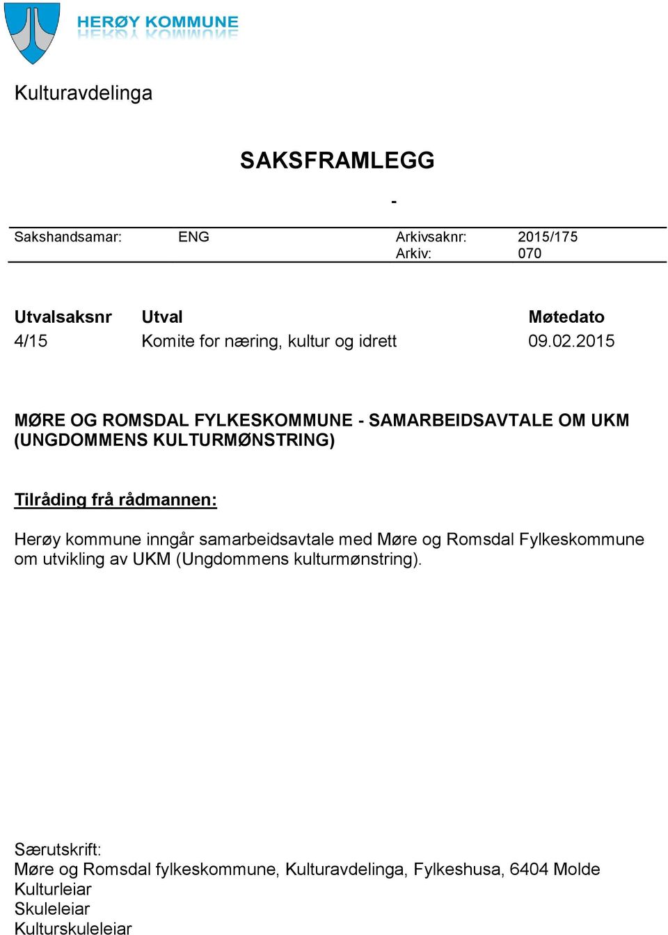 2015 MØRE OG ROMSDAL FYLKESKOMMUNE - SAMARBEIDSAVTALE OM UKM (UNGDOMMENS KULTURMØNSTRING) Tilråding frå rådmannen: Herøy kommune