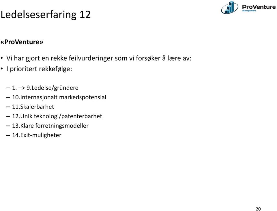 Ledelse/gründere 10.Internasjonalt markedspotensial 11.Skalerbarhet 12.