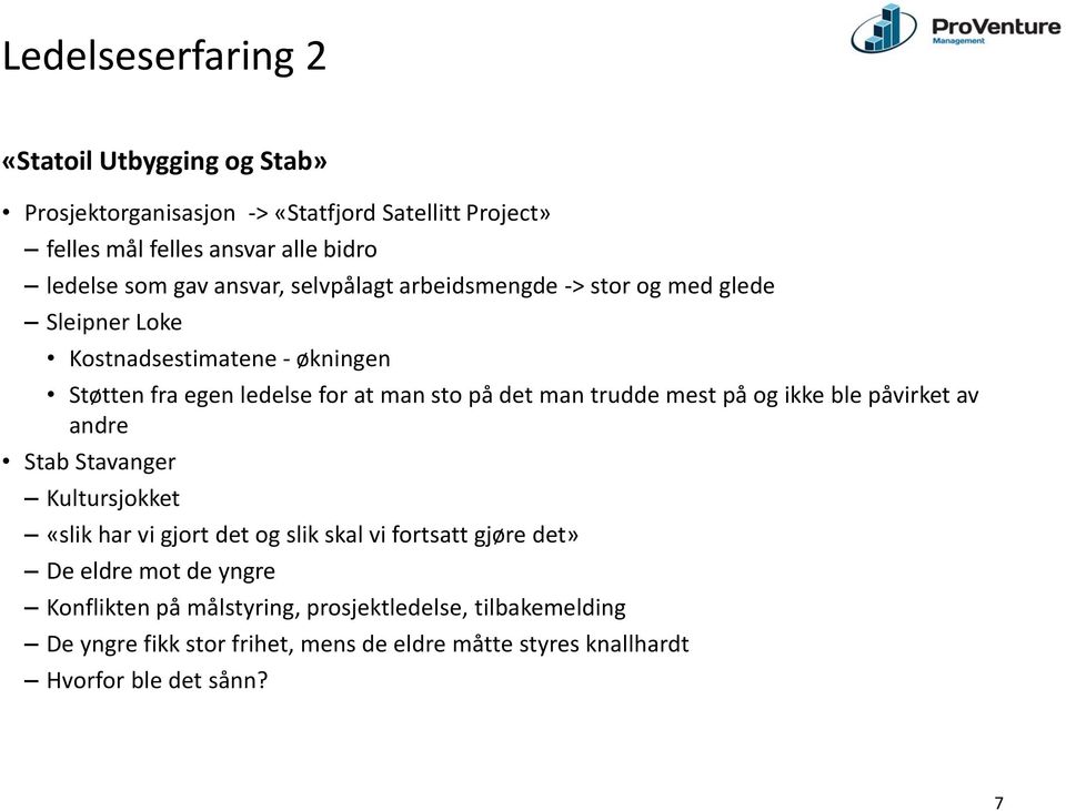 man trudde mest på og ikke ble påvirket av andre Stab Stavanger Kultursjokket «slik har vi gjort det og slik skal vi fortsatt gjøre det» De eldre mot