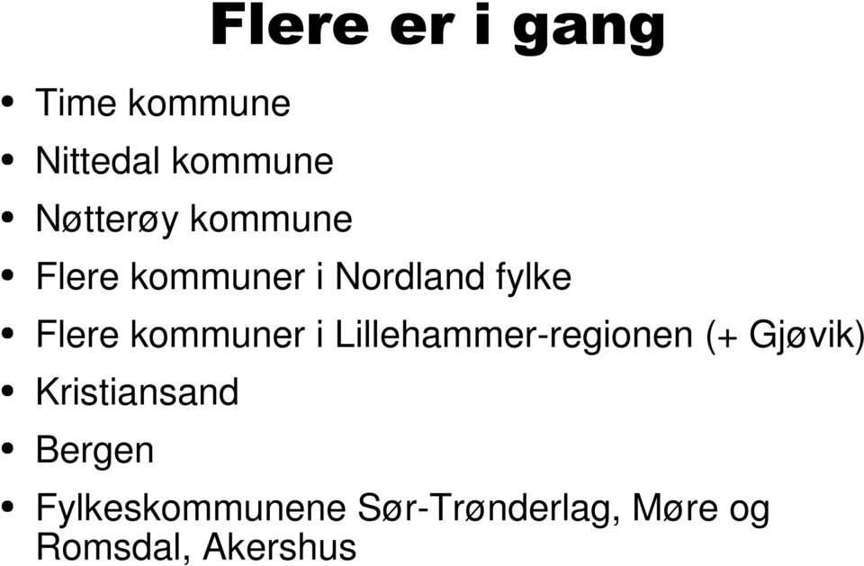 Lillehammer-regionen (+ Gjøvik) Kristiansand Bergen