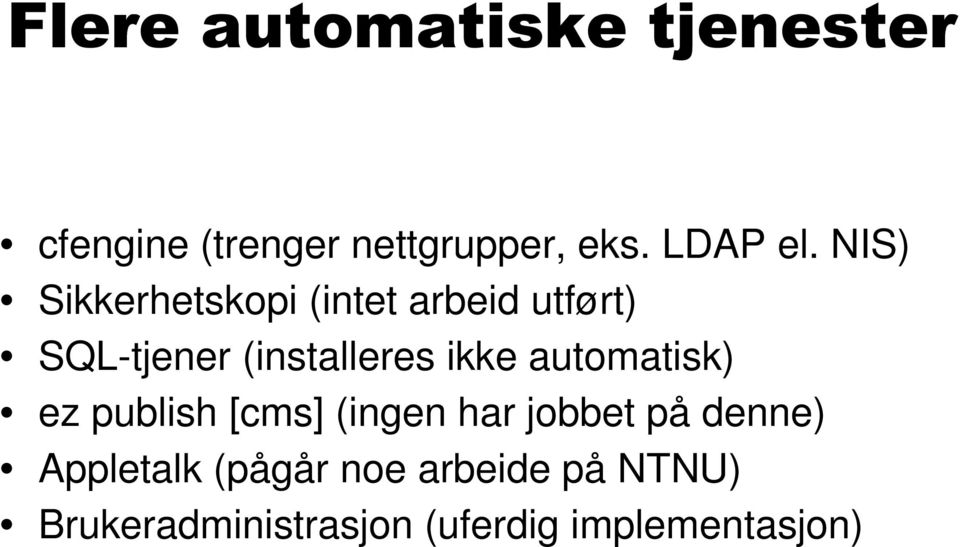 (installeres ikke automatisk) ez publish [cms] (ingen har