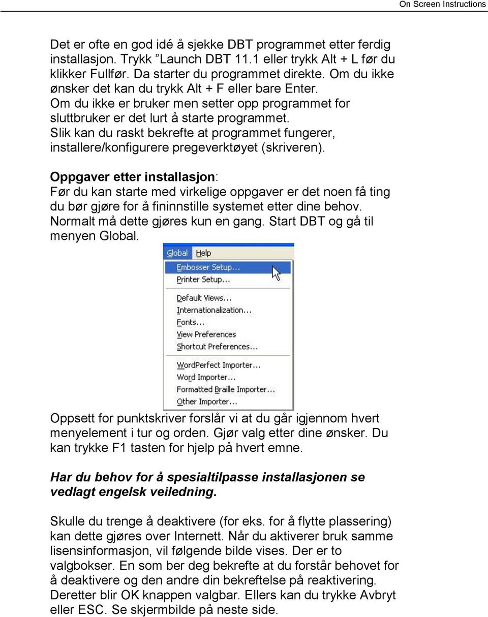 Slik kan du raskt bekrefte at programmet fungerer, installere/konfigurere pregeverktøyet (skriveren).