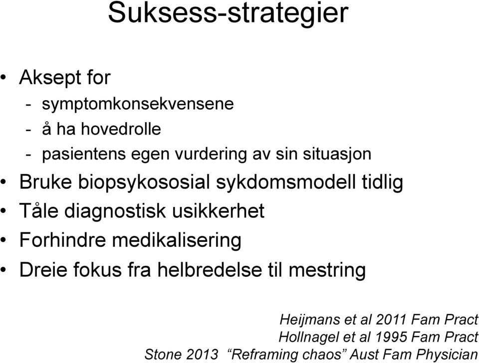 usikkerhet Forhindre medikalisering Dreie fokus fra helbredelse til mestring Heijmans et