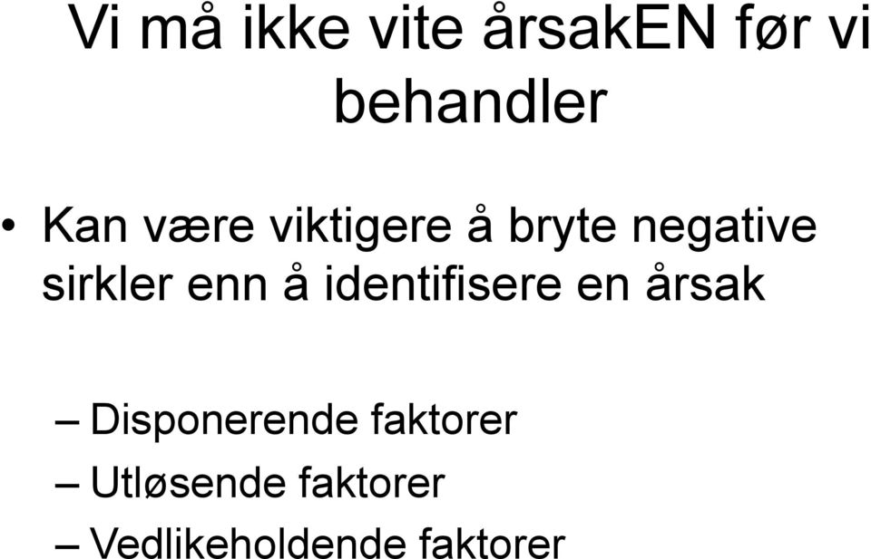 å identifisere en årsak Disponerende