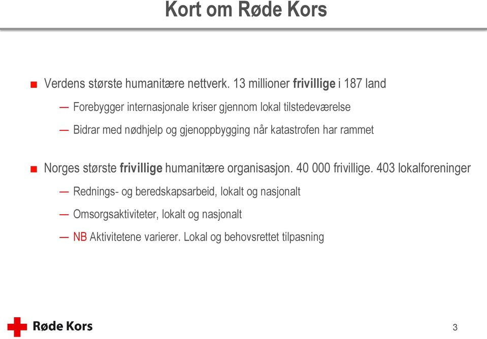 nødhjelp og gjenoppbygging når katastrofen har rammet Norges største frivillige humanitære organisasjon.