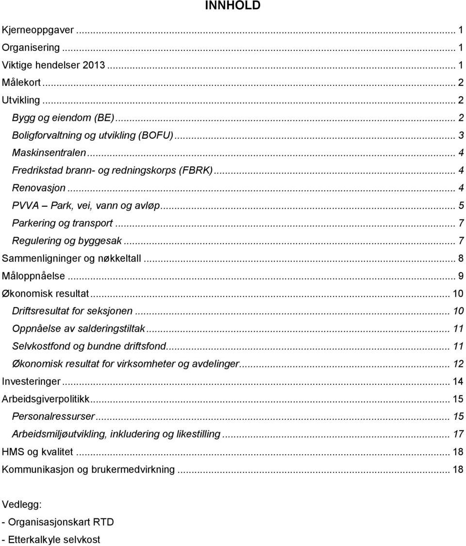 .. 8 Måloppnåelse... 9 Økonomisk resultat... 10 Driftsresultat for seksjonen... 10 Oppnåelse av salderingstiltak... 11 Selvkostfond og bundne driftsfond.