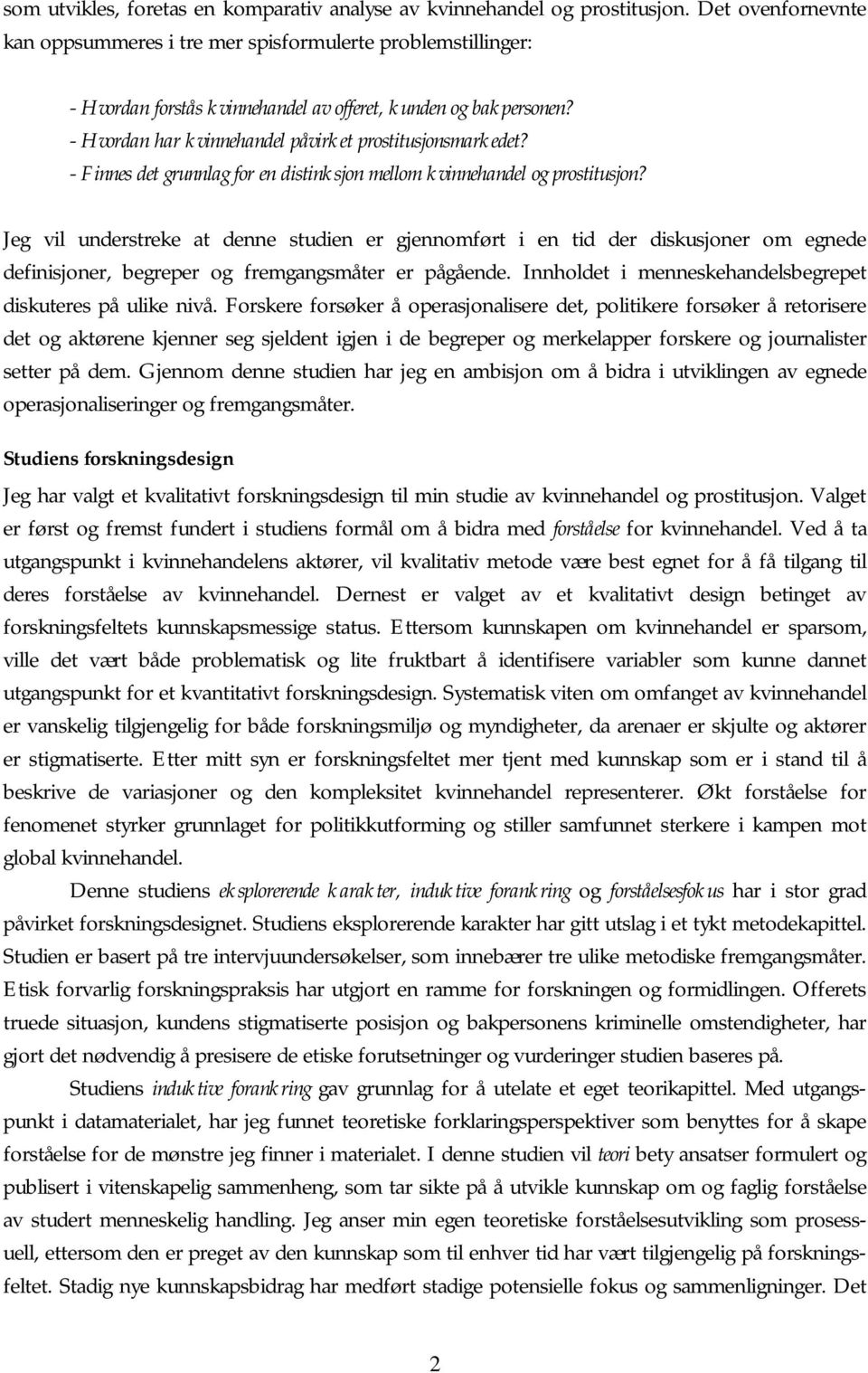 - Hvordan har kvinnehandel påvirket prostitusjonsmarkedet? - Finnes det grunnlag for en distinksjon mellom kvinnehandel og prostitusjon?